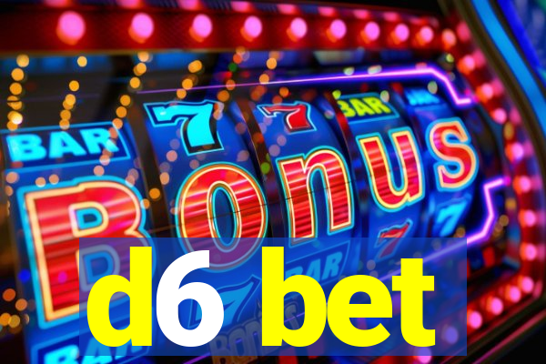 d6 bet